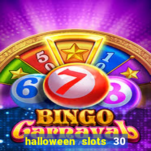 halloween slots 30 linhas multi jogos